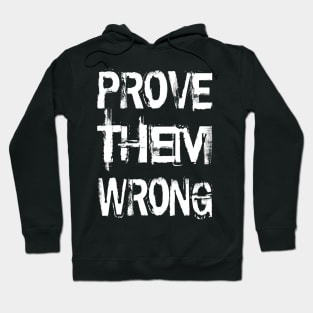 Prove Them Wrong Hoodie